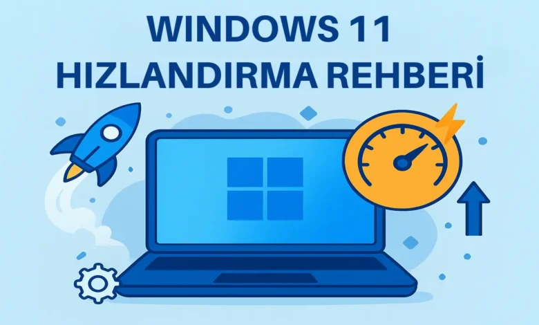 Windows 11 Hızlandırma